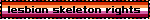 Lesbian Skeleton Rights Blinkie Lesbian Skeleton Rights Blinkie