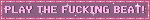 PLAY THE FUCKING BEAT Pink Shining Blinkie