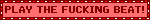 PLAY THE FUCKING BEAT Simple Red Blinkie PLAY THE FUCKING BEAT Simple Red Blinkie