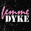 Femme Dyke Femme Dyke