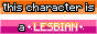 This Character Is A Lesbian Button This Character Is A Lesbian Button