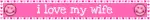 I Love My Wife Pink Smiley Blinkie