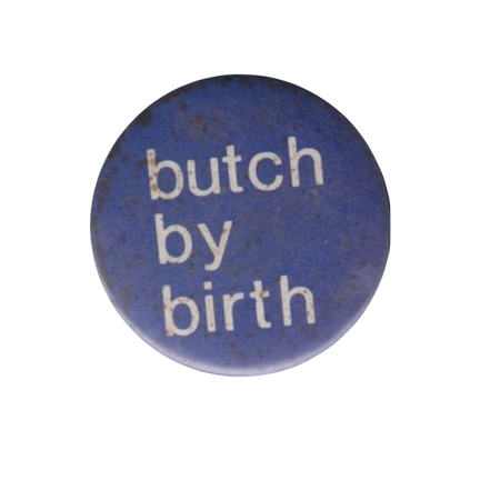 Butch By Birth Pin Butch By Birth Pin