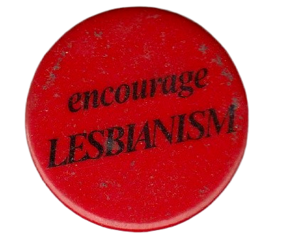 Red Encourage LESBIANISM Pin