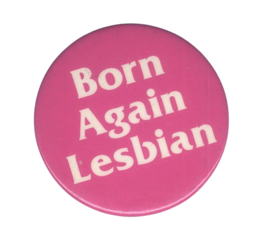 Pink Born Again Lesbian Pin