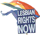 LESBIAN RIGHTS NOW LESBIAN RIGHTS NOW