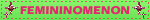 FEMININOMENON Blinkie FEMININOMENON Blinkie