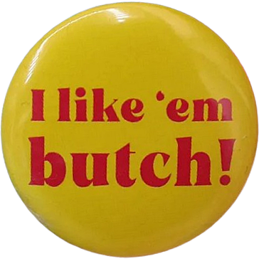 I like em butch Pin I like em butch Pin