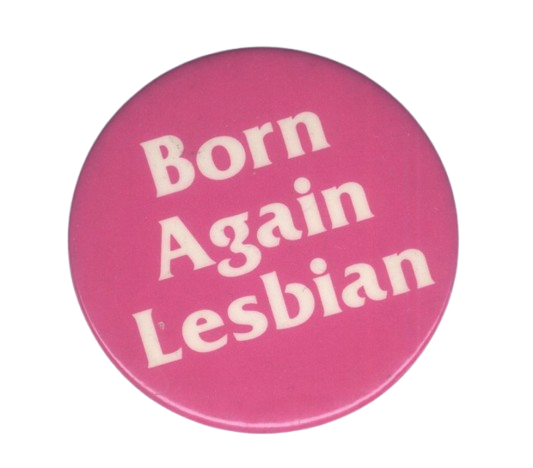 Pink Born Again Lesbian Pin Pink Born Again Lesbian Pin