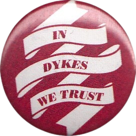 IN DYKES WE TRUST Pin IN DYKES WE TRUST Pin