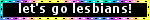 let's go lesbians Multicolor Black Blinkie let's go lesbians Multicolor Black Blinkie