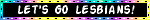 LET'S GO LESBIANS Multicolor Black Blinkie LET'S GO LESBIANS Multicolor Black Blinkie