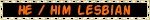 HE/HIM LESBIAN Black and White Blinkie HE/HIM LESBIAN Black and White Blinkie