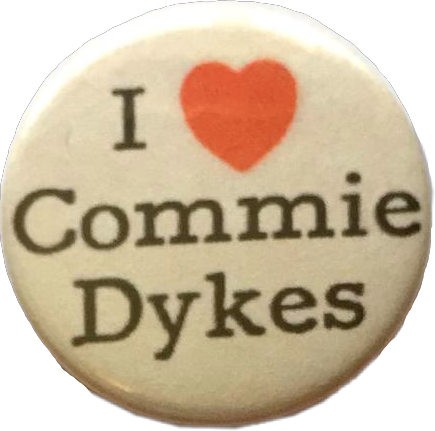 I Heart Commie Dykes Pin I Heart Commie Dykes Pin