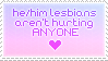 he/him lesbians aren't hurting anyone he/him lesbians aren't hurting anyone