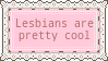 Lesbians are Pretty Cool Lesbians are Pretty Cool